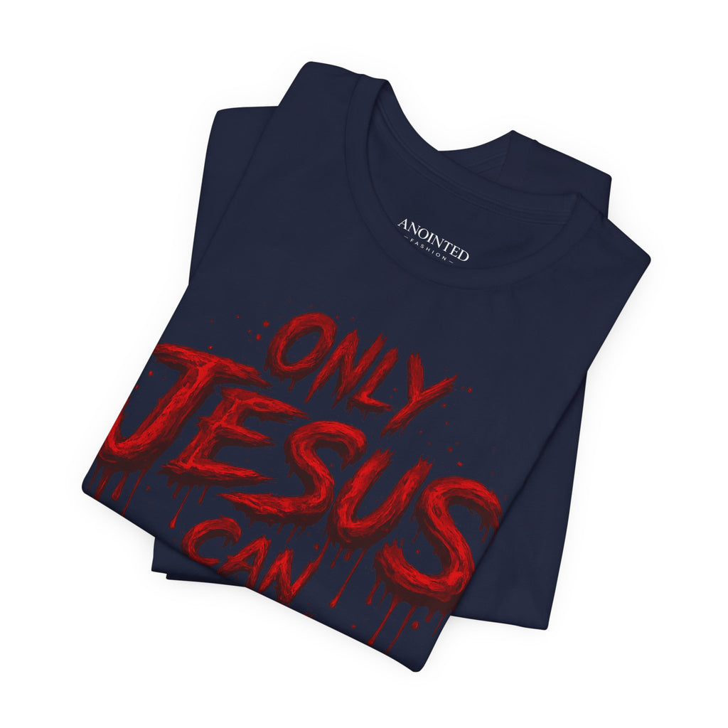 ONLY JESUS CAN SAVE TEE