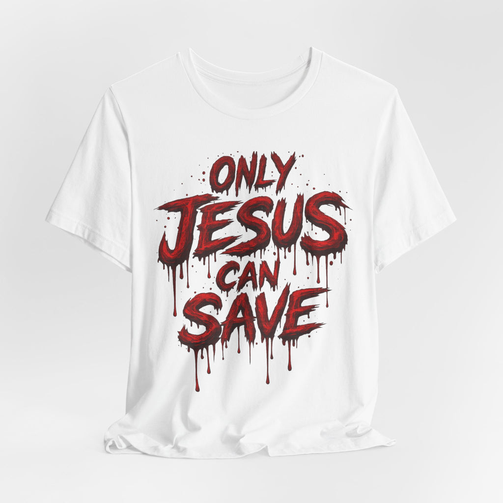 ONLY JESUS CAN SAVE TEE