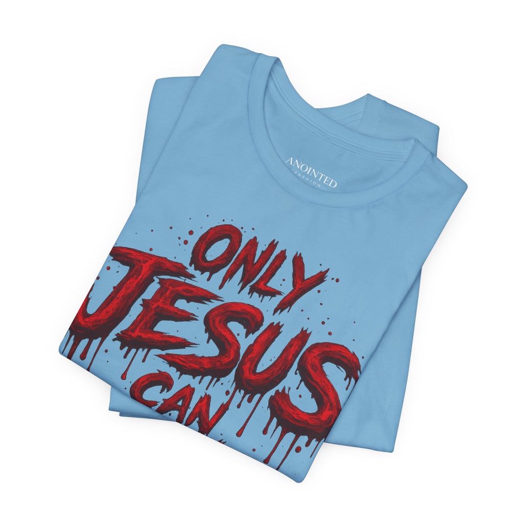 ONLY JESUS CAN SAVE TEE