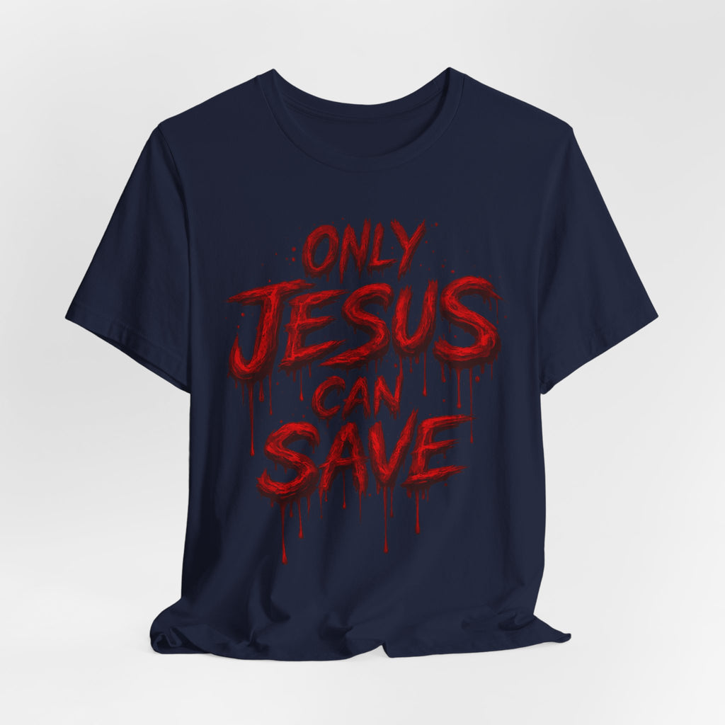 ONLY JESUS CAN SAVE TEE