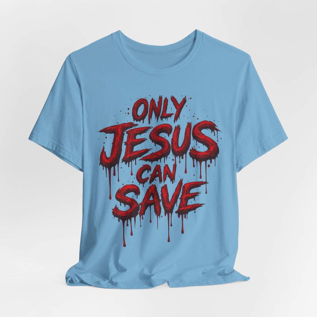 ONLY JESUS CAN SAVE TEE