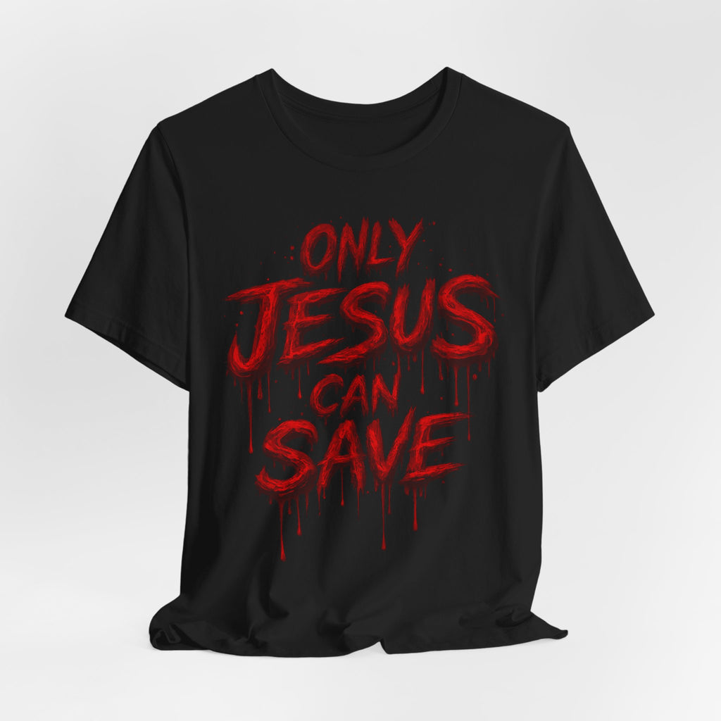 ONLY JESUS CAN SAVE TEE
